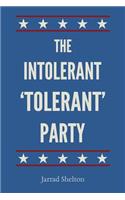 The Intolerant, 'Tolerant' Party