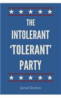 Intolerant, 'Tolerant' Party