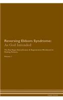 Reversing Ekbom Syndrome: As God Intended the Raw Vegan Plant-Based Detoxification & Regeneration Workbook for Healing Patients. Volume 1