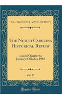 The North Carolina Historical Review, Vol. 35: Issued Quarterly; January-October 1958 (Classic Reprint)