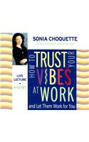 How To Trust Your Vibes At Work And Let Them Work For You