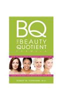 The Beauty Quotient Formula: How to Find Your Own Beauty Quotient to Look Your Best - No Matter What Your Age: How to Find Your Own Beauty Quotient to Look Your Best - No Matter What Your Age