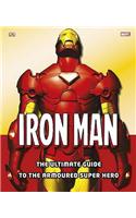 Iron Man The Ultimate Guide to the Armoured Super Hero