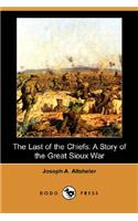 Last of the Chiefs: A Story of the Great Sioux War (Dodo Press)