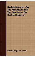 Herbert Spencer on the Americans and the Americans on Herbert Spencer