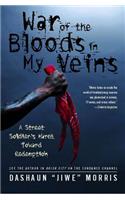 War of the Bloods in My Veins: A Street Soldier's March Toward Redemption