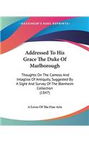 Addressed To His Grace The Duke Of Marlborough