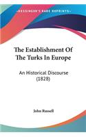 The Establishment Of The Turks In Europe: An Historical Discourse (1828)