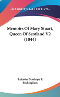 Memoirs Of Mary Stuart, Queen Of Scotland V2 (1844)