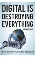 Digital Is Destroying Everything