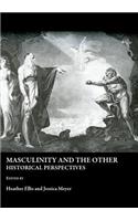 Masculinity and the Other: Historical Perspectives