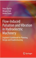 Flow-Induced Pulsation and Vibration in Hydroelectric Machinery