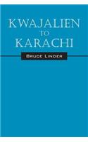 Kwajalien to Karachi