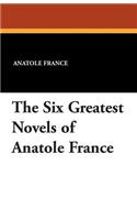 The Six Greatest Novels of Anatole France