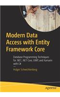 Modern Data Access with Entity Framework Core: Database Programming Techniques for .Net, .Net Core, Uwp, and Xamarin with C#