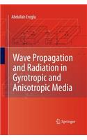 Wave Propagation and Radiation in Gyrotropic and Anisotropic Media