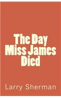 The Day Miss James Died