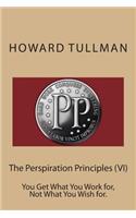 The Perspiration Principles (VI)
