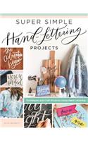 Super Simple Hand-Lettering Projects: Techniques and Craft Projects Using Hand Lettering
