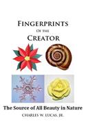 Fingerprints of the Creator -The Source of All Beauty in Nature