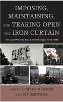 Imposing, Maintaining, and Tearing Open the Iron Curtain