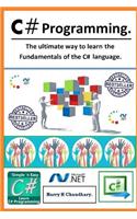 C# Programming: : The ultimate way to learn the fundamentals of the C# language.