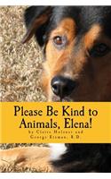 Please Be Kind to Animals, Elena!