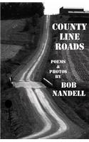 County Line Roads: Poems &amp; Photos