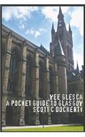 Wee Glesca - A Pocket Guide to Glasgow
