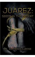 Juarez: Seeds in the Desert