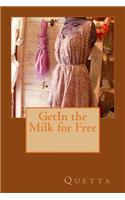 GetIn the MIlk for Free