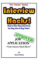 Interview Hacks!: How to Ace Any Interview for Any Job at Any Time!