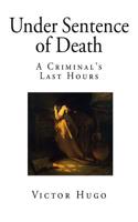 Under Sentence of Death: A Criminal's Last Hours