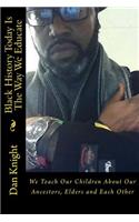 Black History Today Is the Way We Educate: We Teach Our Children about Our Ancestors, Elders and Each Other