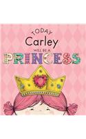Today Carley Will Be a Princess: (English)