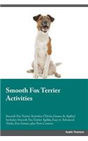 Smooth Fox Terrier Activities Smooth Fox Terrier Activities (Tricks, Games & Agility) Includes: Smooth Fox Terrier Agility, Easy to Advanced Tricks, Fun Games, Plus New Content