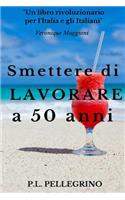 Smettere di lavorare a 50 anni