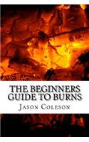 The Beginners Guide to Burns: (English)