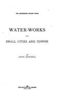Water-works for small cities and towns