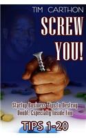 Screw You!: Startup Business Tips to Destroy Doubt, Especially Inside You (Tips 1-20)(Screw You! Startup Business Tips to Destroy Doubt, Especially Inside You)