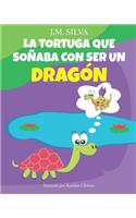 La Tortuga que soñaba con ser un Dragón