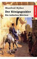 Der Königsgaukler: Ein indisches Märchen