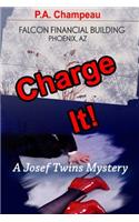 Charge It!: (A Josef Twins Mystery)
