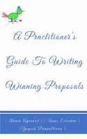 Practitioners Guide To Writing Winning Proposals