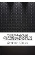 The Red Badge of Courage: An Episode of the American Civil War