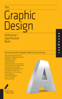 The Graphic Design Reference & Specification Book: Everything Graphic Designers Need to Know Every Day(Reference & Specification Book)
