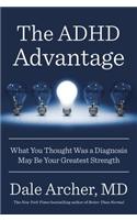 The ADHD Advantage: What You Thought Was a Diagnosis May Be Your Greatest Strength