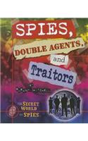 Spies, Double Agents, and Traitors