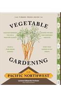 Timber Press Guide to Vegetable Gardening in the Pacific Northwest