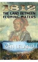 1812 the Land Between Flowing Waters